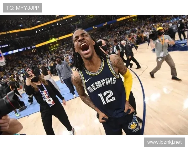 贾·莫兰特突破带球效率提升显著，助力灰熊关键回合得分爆发